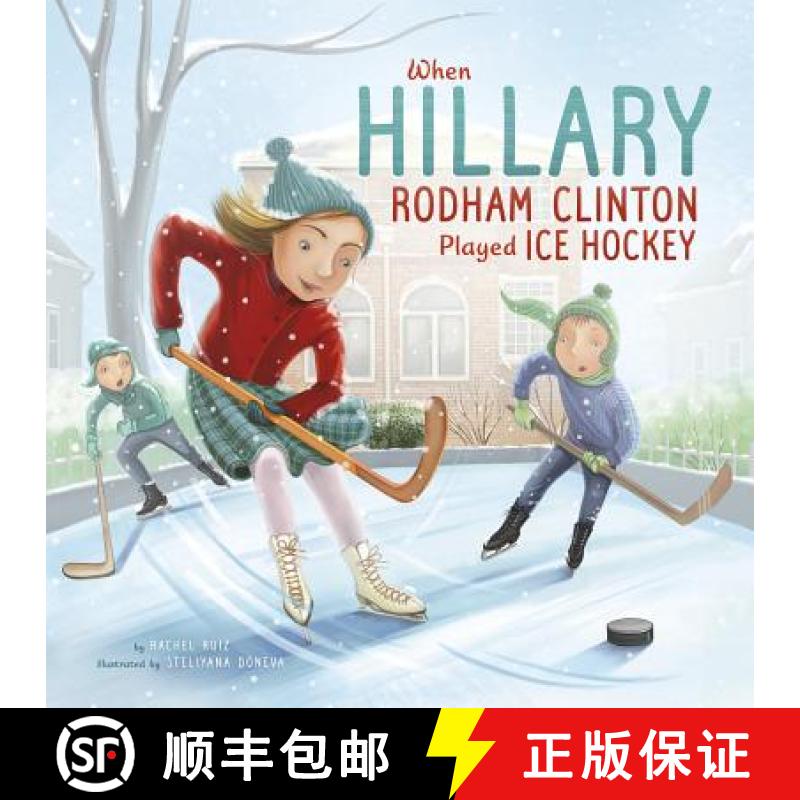 预订 When Hillary Rodham Clinton Played Ice Hockey [9781515815778]