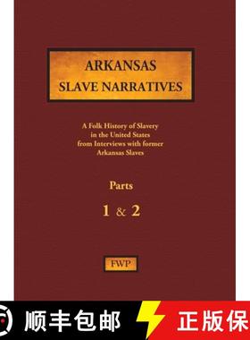 预订 Arkansas Slave Narratives - Parts 1 & 2: A Folk History of Slavery in the United States from Int... [9781878592903]