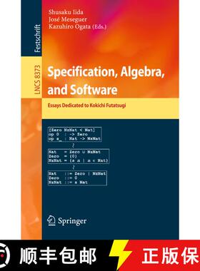 【3-4周达】Specification, Algebra, and Software : Essays Dedicated to Kokichi Futatsugi [9783642546235]