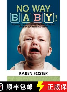 预订 No Way Baby!: Exploring, Understanding, and Defending the Decision NOT to Have Children [9781439268568]