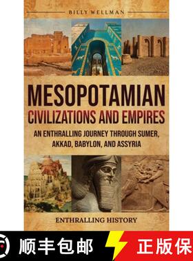 【3-4周达】Mesopotamian Civilizations and Empires: An Enthralling Journey Through Sumer, Akkad, Babyl... [9798887654775]