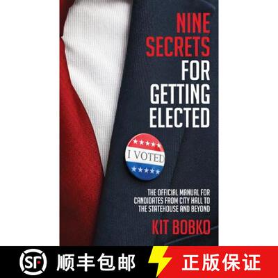 【3-4周达】Nine Secrets for Getting Elected: The Official Manual for Candidates from City Hall to the... [9781947368057]
