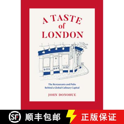 精装 A Taste of London: Restaurants, Pubs, and Taverns Behind the Culinary Capital of the World [9781419742880]