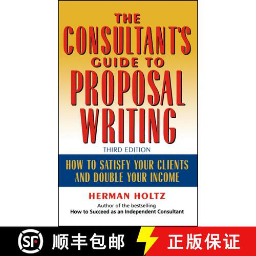 【3-4周达】精装 The Consultant'S Guide To Proposal Writing, Third Edition: How To Satisfy Your Client... [9780471249177]