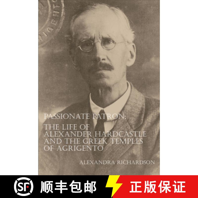 【2-3周达】Passionate Patron: The Life of Alexander Hardcastle and the Greek Temples of Agrigento: Th... [9781905739288]
