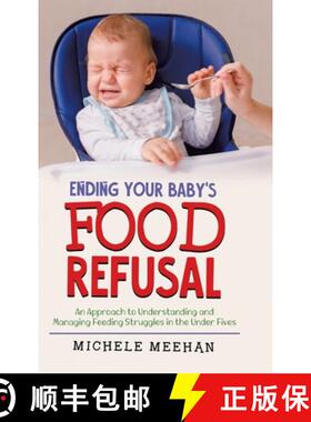 预订 Ending Your Baby's Food Refusal: An Approach to Understanding and Managing Feeding Struggles in ... [9780228858560]