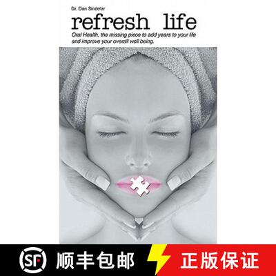 【3-4周达】Refresh Life: Oral Health Is the Missing Piece, Adding Years to Your Life, and Improving Y... [9781452533575]