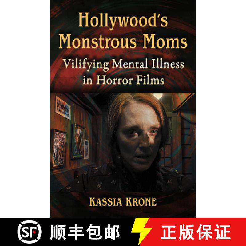 【3-4周达】Hollywood's Monstrous Moms : Vilifying Mental Illness in Horror Films [9781476688930]