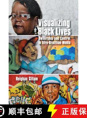 【3-4周达】Visualizing Black Lives: Ownership and Control in Afro-Brazilian Media [9780252044410]