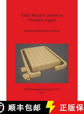 【3-4周达】Early Burial Customs in Northern Egypt: Evidence from the Pre-, Proto-, and Early Dynastic... [9781407311920]