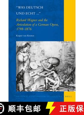 预订 was Deutsch Und Echt...: Richard Wagner and the Articulation of a German Opera, 1798-1876 [9789004206816]