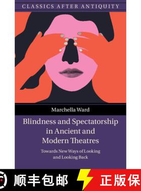 【3-4周达】Blindness and Spectatorship in Ancient and Modern Theatres: Towards New Ways of Looking an... [9781009372770]