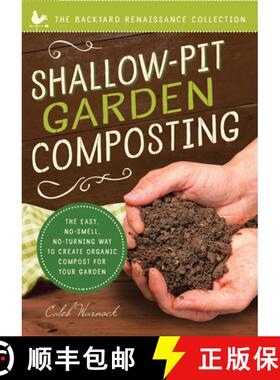 预订 Shallow-Pit Garden Composting: The Easy, No-Smell, No-Turning Way to Create Organic Compost for ... [9781942934837]