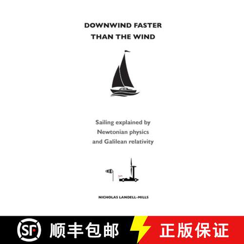 【3-4周达】Downwind faster than the wind: Sailing explained by Newtonian physics and Galilean relativity [9781912724246]