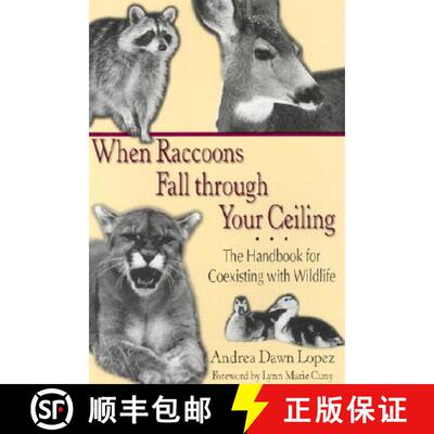 预订 When Raccoons Fall Through Your Ceiling: The Handbook for Coexisting with Wildlife [9781574411546]