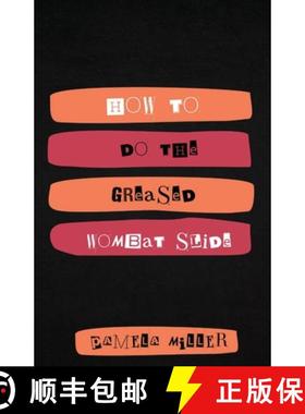 预订 How to Do the Greased Wombat Slide [9781963115994]