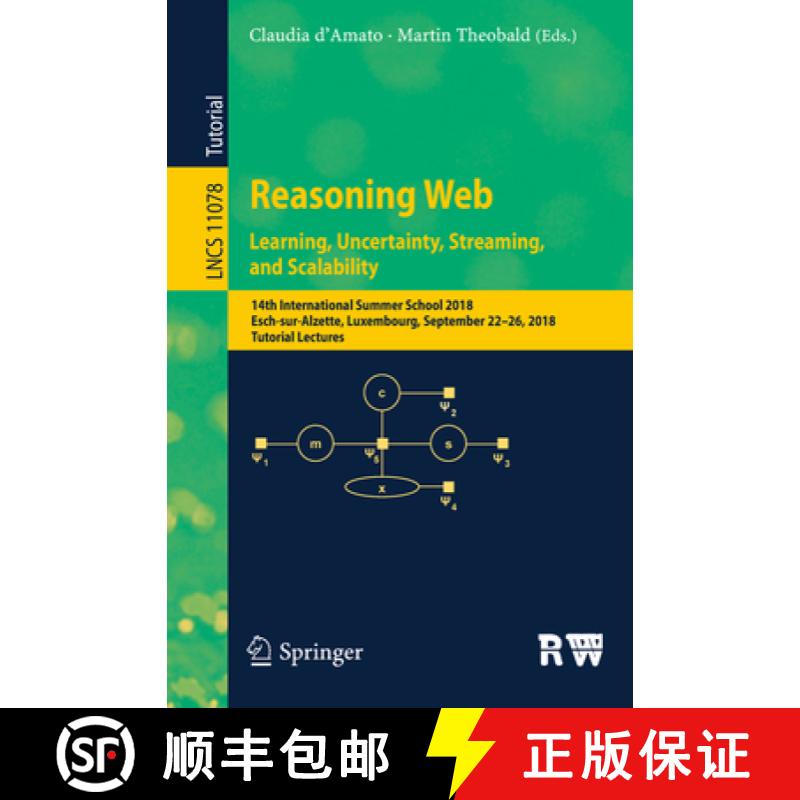【4周达】Reasoning Web. Learning, Uncertainty, Streaming, and Scalability: 14th International Summer ... [9783030003371]