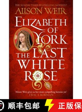 【3-4周达】Elizabeth of York: The Last White Rose : Tudor Rose Novel 1 [9781472278074]