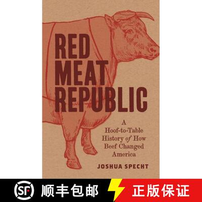 【3-4周达】精装 Red Meat Republic – A Hoof–to–Table History of How Beef Changed America [9780691182315]