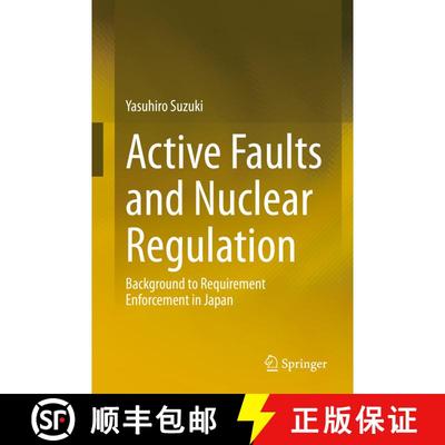 【3-4周达】Active Faults and Nuclear Regulation : Background to Requirement Enforcement in Japan [9789811507649]