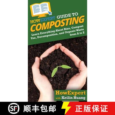 【3-4周达】HowExpert Guide to Composting: Learn Everything About Bins, Compost Use, Decomposition, an... [9781648914591]