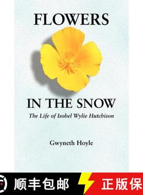 预订 Flowers in the Snow: The Life of Isobel Wylie Hutchison [9780803273443]