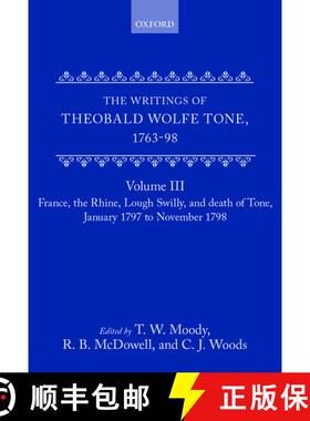 【3-4周达】精装 The Writings of Theobald Wolfe Tone 1763-98, Volume 3: France, the Rhine, Lough Swill... [9780198208808]
