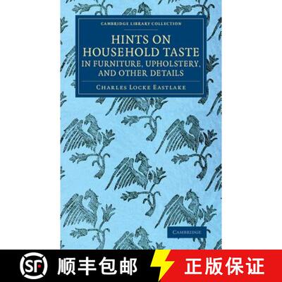 【3-4周达】Hints on Household Taste in Furniture, Upholstery, and Other Details: - Hints on Household... [9781108075343]