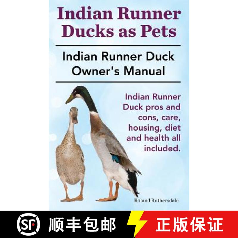 【3-4周达】Indian Runner Ducks as Pets. Indian Runner Duck pros and cons, care, housing, diet and hea... [9781910410424]