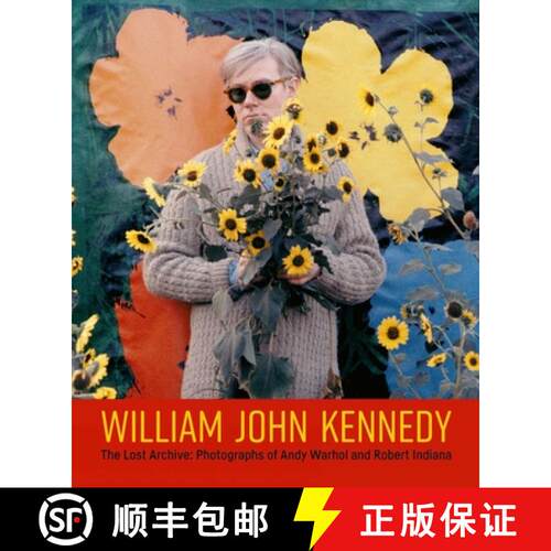 精装 William John Kennedy : The Lost Archive: Photographs of Andy Warhol and Robert Indiana [9781788841665]