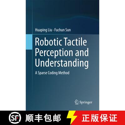 【3-4周达】精装 Robotic Tactile Perception and Understanding : A Sparse Coding Method (1st ed. 2018) [9789811061707]