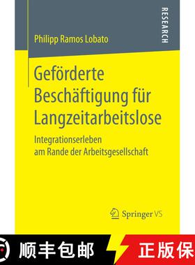 【3-4周达】Geförderte Beschäftigung für Langzeitarbeitslose : Integrationserleben am Rande der Arb... [9783658182274]