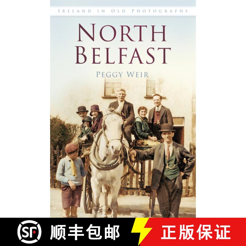 【3-4周达】North Belfast: Ireland in Old Photographs [9781845887827]