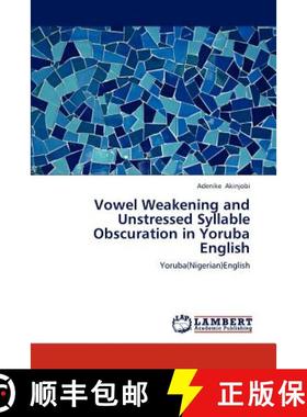 预订 Vowel Weakening and Unstressed Syllable Obscuration in Yoruba English [9783659124051]