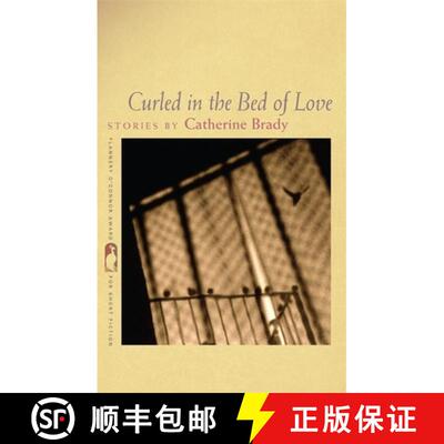【3-4周达】Curled in the Bed of Love: Stories by Catherine Brady [9780820342207]