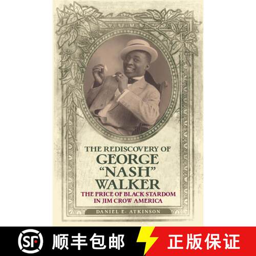 【3-4周达】精装 The Rediscovery of George Nash Walker : The Price of Black Stardom in Jim Crow America [9798855803167]