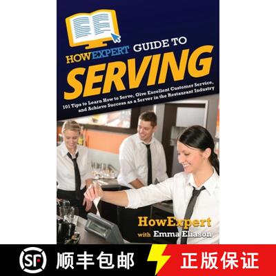 【3-4周达】HowExpert Guide to Serving: 101 Tips to Learn How to Serve, Give Excellent Customer Servic... [9781648918087]