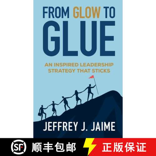 【3-4周达】From Glow to Glue: An Inspired Leadership Strategy That Sticks [9781257599981]