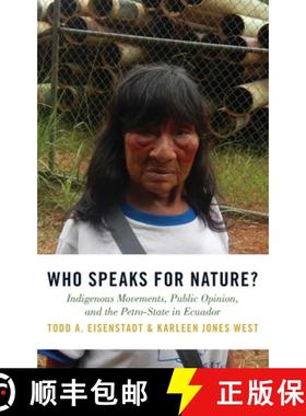 【3-4周达】Who Speaks for Nature?: Indigenous Movements, Public Opinion, and the Petro-State in Ecuador [9780190908959]