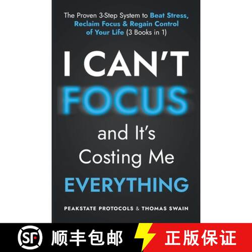 【3-4周达】I Can't Focus, and It's Costing Me Everything: The Proven 3-Step System to Beat Stress, Re... [9798349561429]