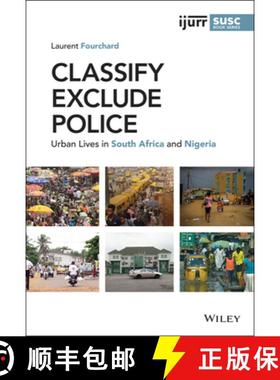 【3-4周达】Classify, Exclude, Police: Urban Lives In South Africa And Nigeria [Wiley地理] [9781119582625]