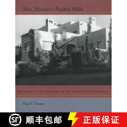 【3-4周达】精装 Mrs. Hoover's Pueblo Walls: The Primitive and the Modern in the Lou Henry Hoover House [9780804739412]
