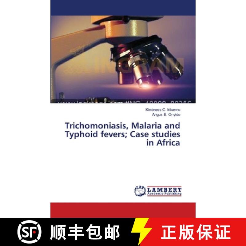 预订 Trichomoniasis, Malaria and Typhoid fevers; Case studies in Africa [9783659639500]