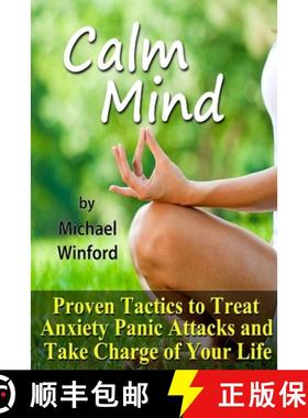 【3-4周达】Calm Mind: Proven Tactics to Treat Anxiety Panic Attacks and Take Charge of Your Life [9781304099143]