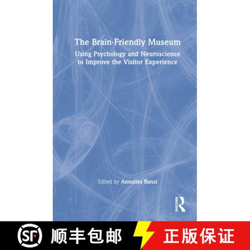 【3-4周达】精装 The Brain-Friendly Museum: Using Psychology and Neuroscience to Improve the Visitor E... [9781032303307]