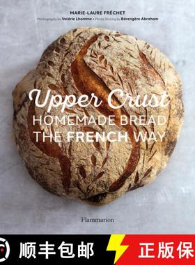 【3-4周达】Upper Crust: Homemade Bread the French Way: Recipes and Techniques [9782081517073]
