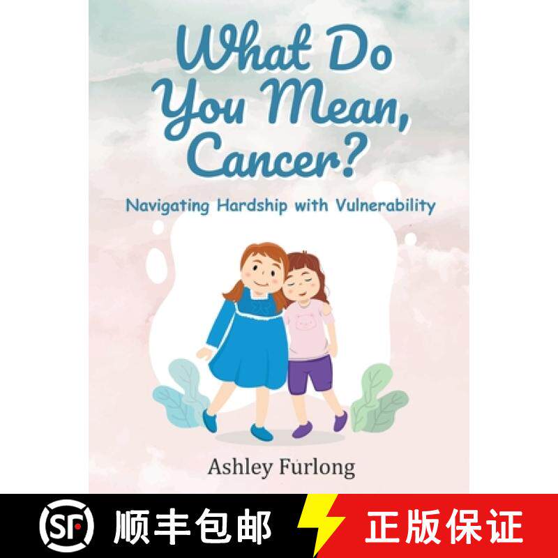 【3-4周达】What Do You Mean, Cancer? Navigating Hardship with Vulnerability [9798887750460]