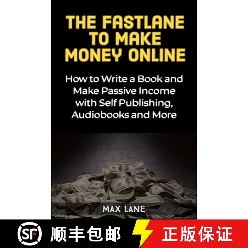 【3-4周达】The Fastlane to Making Money Online: How to Write a Book and Make Passive Income with Self... [9781913397319]