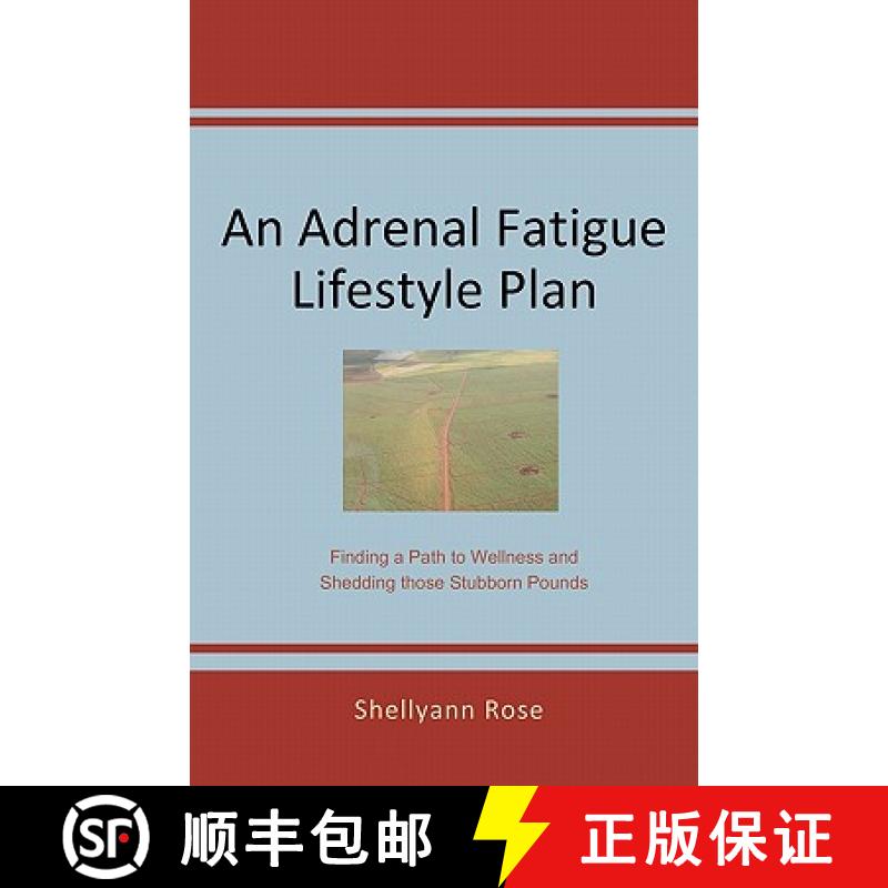 【4周达】An Adrenal Fatigue Lifestyle Plan: Finding a Path to Wellness and Shedding those Stubborn Po... [9780615367200]
