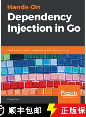 预订 Hands-On Dependency Injection in Go: Develop clean Go code that is easier to read, maintain, and... [9781789132762]
